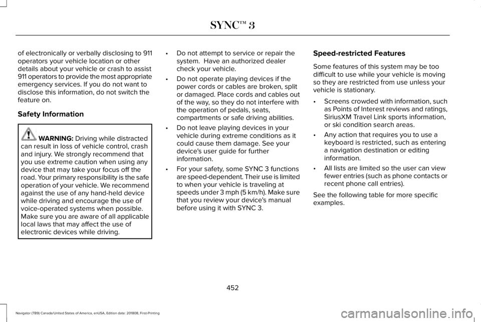 LINCOLN NAVIGATOR 2019 Owners Manual of electronically or verbally disclosing to 911operators your vehicle location or otherdetails about your vehicle or crash to assist911 operators to provide the most appropriateemergency services. If LINCOLN NAVIGATOR 2019 Owners Manual of electronically or verbally disclosing to 911operators your vehicle location or otherdetails about your vehicle or crash to assist911 operators to provide the most appropriateemergency services. If