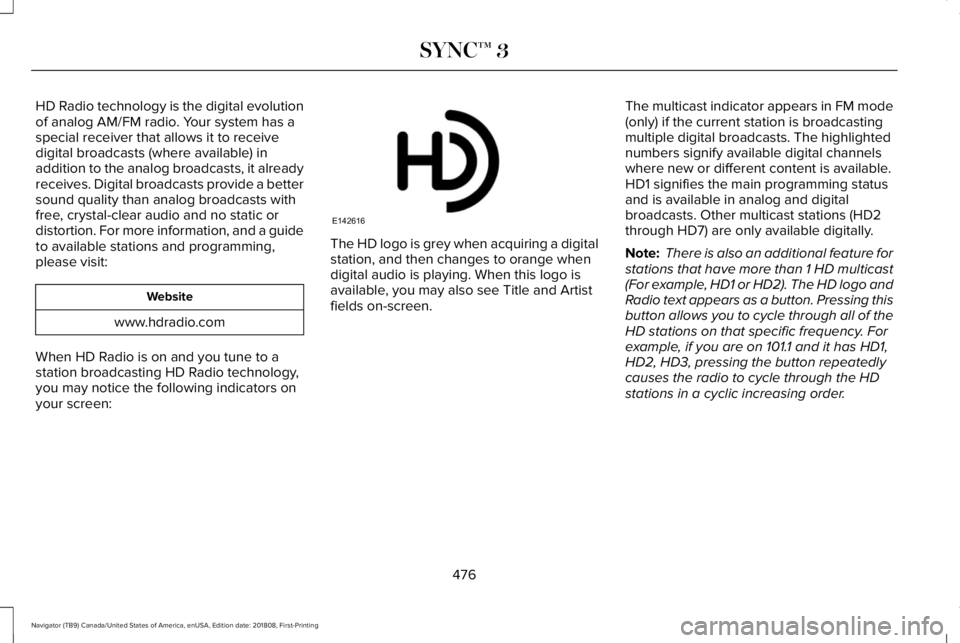 LINCOLN NAVIGATOR 2019 Owners Manual HD Radio technology is the digital evolutionof analog AM/FM radio. Your system has aspecial receiver that allows it to receivedigital broadcasts (where available) inaddition to the analog broadcasts, LINCOLN NAVIGATOR 2019 Owners Manual HD Radio technology is the digital evolutionof analog AM/FM radio. Your system has aspecial receiver that allows it to receivedigital broadcasts (where available) inaddition to the analog broadcasts,