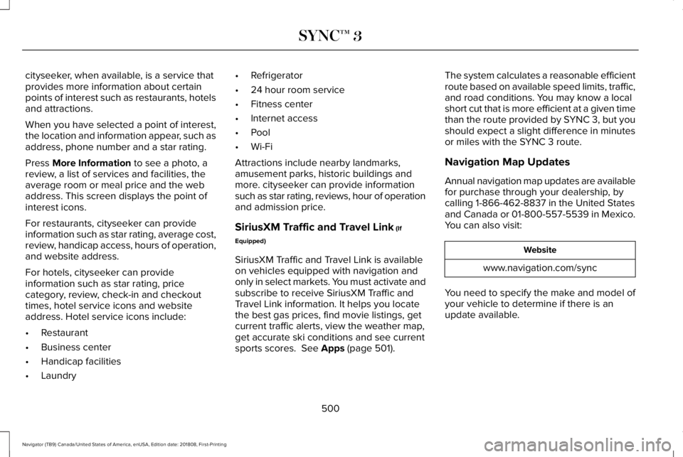 LINCOLN NAVIGATOR 2019 Owners Manual cityseeker, when available, is a service thatprovides more information about certainpoints of interest such as restaurants, hotelsand attractions.
When you have selected a point of interest,the locati LINCOLN NAVIGATOR 2019 Owners Manual cityseeker, when available, is a service thatprovides more information about certainpoints of interest such as restaurants, hotelsand attractions.
When you have selected a point of interest,the locati