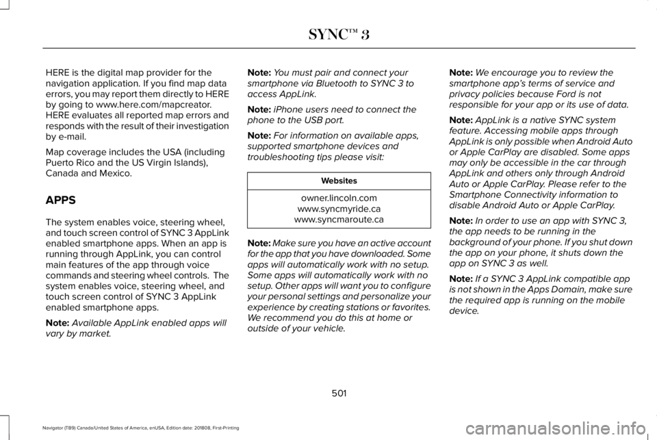 LINCOLN NAVIGATOR 2019 Owners Manual HERE is the digital map provider for thenavigation application. If you find map dataerrors, you may report them directly to HEREby going to www.here.com/mapcreator.HERE evaluates all reported map erro LINCOLN NAVIGATOR 2019 Owners Manual HERE is the digital map provider for thenavigation application. If you find map dataerrors, you may report them directly to HEREby going to www.here.com/mapcreator.HERE evaluates all reported map erro
