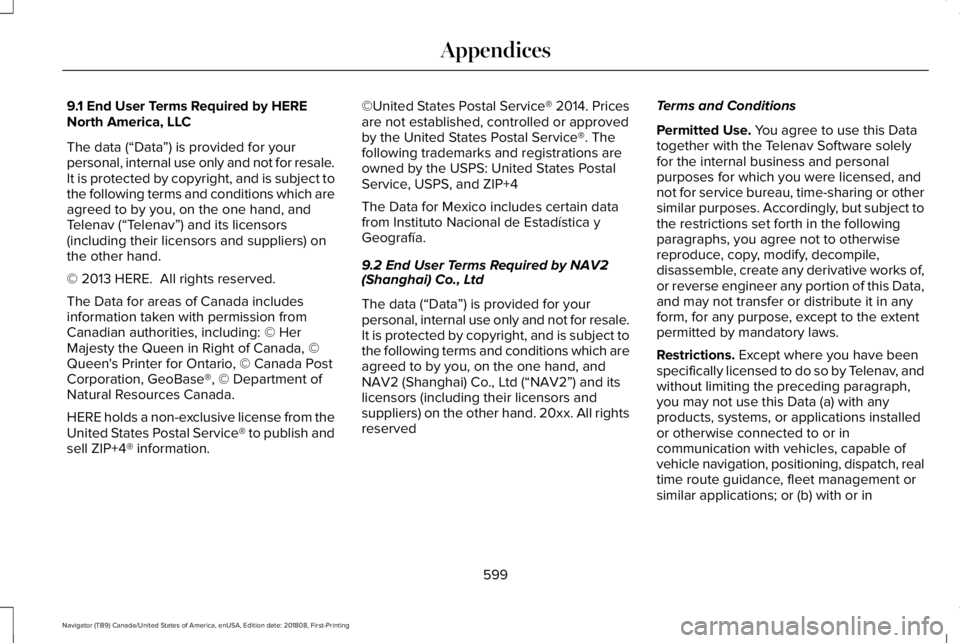 LINCOLN NAVIGATOR 2019 Owners Manual 9.1 End User Terms Required by HERENorth America, LLC
The data (“Data”) is provided for yourpersonal, internal use only and not for resale.It is protected by copyright, and is subject tothe follow LINCOLN NAVIGATOR 2019 Owners Manual 9.1 End User Terms Required by HERENorth America, LLC
The data (“Data”) is provided for yourpersonal, internal use only and not for resale.It is protected by copyright, and is subject tothe follow