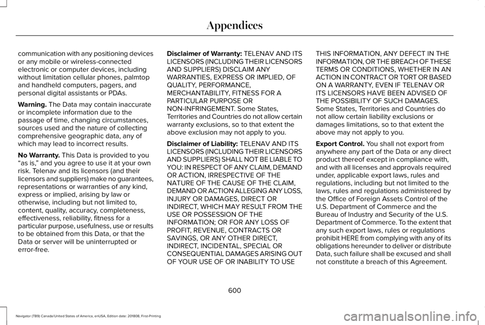 LINCOLN NAVIGATOR 2019 Owners Manual communication with any positioning devicesor any mobile or wireless-connectedelectronic or computer devices, includingwithout limitation cellular phones, palmtopand handheld computers, pagers, andpers LINCOLN NAVIGATOR 2019 Owners Manual communication with any positioning devicesor any mobile or wireless-connectedelectronic or computer devices, includingwithout limitation cellular phones, palmtopand handheld computers, pagers, andpers
