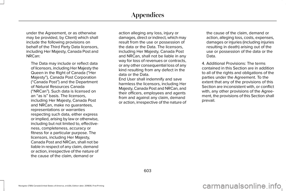 LINCOLN NAVIGATOR 2019 Owners Manual under the Agreement, or as otherwisemay be provided, by Client) which shallinclude the following provisions onbehalf of the Third Party Data licensors,including Her Majesty, Canada Post andNRCan:
The LINCOLN NAVIGATOR 2019 Owners Manual under the Agreement, or as otherwisemay be provided, by Client) which shallinclude the following provisions onbehalf of the Third Party Data licensors,including Her Majesty, Canada Post andNRCan:
The