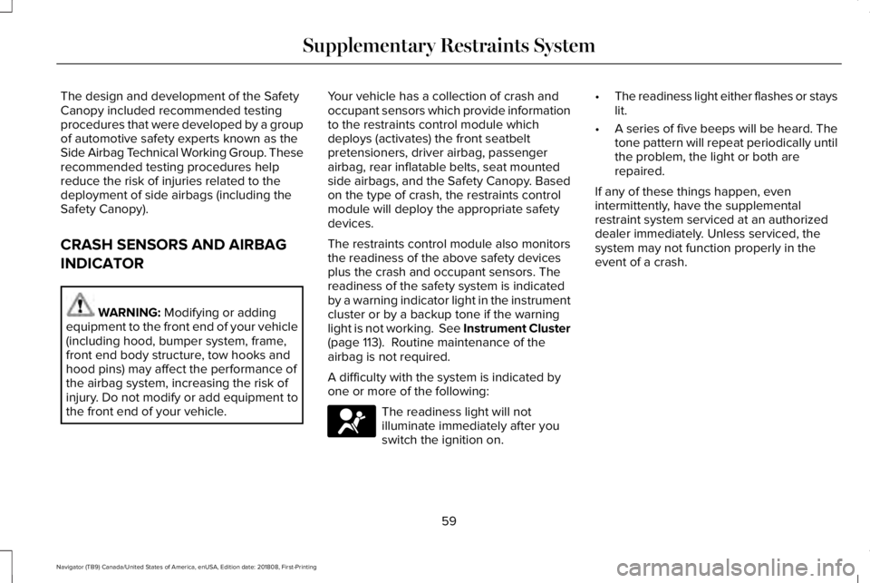 LINCOLN NAVIGATOR 2019 Repair Manual The design and development of the SafetyCanopy included recommended testingprocedures that were developed by a groupof automotive safety experts known as theSide Airbag Technical Working Group. Theser LINCOLN NAVIGATOR 2019 Repair Manual The design and development of the SafetyCanopy included recommended testingprocedures that were developed by a groupof automotive safety experts known as theSide Airbag Technical Working Group. Theser