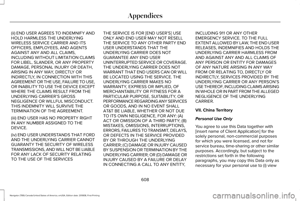 LINCOLN NAVIGATOR 2019 Owners Manual (ii) END USER AGREES TO INDEMNIFY ANDHOLD HARMLESS THE UNDERLYINGWIRELESS SERVICE CARRIER AND ITSOFFICERS, EMPLOYEES, AND AGENTSAGAINST ANY AND ALL CLAIMS,INCLUDING WITHOUT LIMITATION CLAIMSFOR LIBEL, LINCOLN NAVIGATOR 2019 Owners Manual (ii) END USER AGREES TO INDEMNIFY ANDHOLD HARMLESS THE UNDERLYINGWIRELESS SERVICE CARRIER AND ITSOFFICERS, EMPLOYEES, AND AGENTSAGAINST ANY AND ALL CLAIMS,INCLUDING WITHOUT LIMITATION CLAIMSFOR LIBEL,