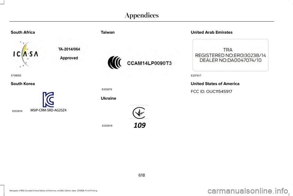 LINCOLN NAVIGATOR 2019  Owners Manual South Africa
South Korea
Taiwan
Ukraine
United Arab Emirates
United States of America
FCC ID: OUC11545917
618
Navigator (TB9) Canada/United States of America, enUSA, Edition date: 201808, First-Printi
