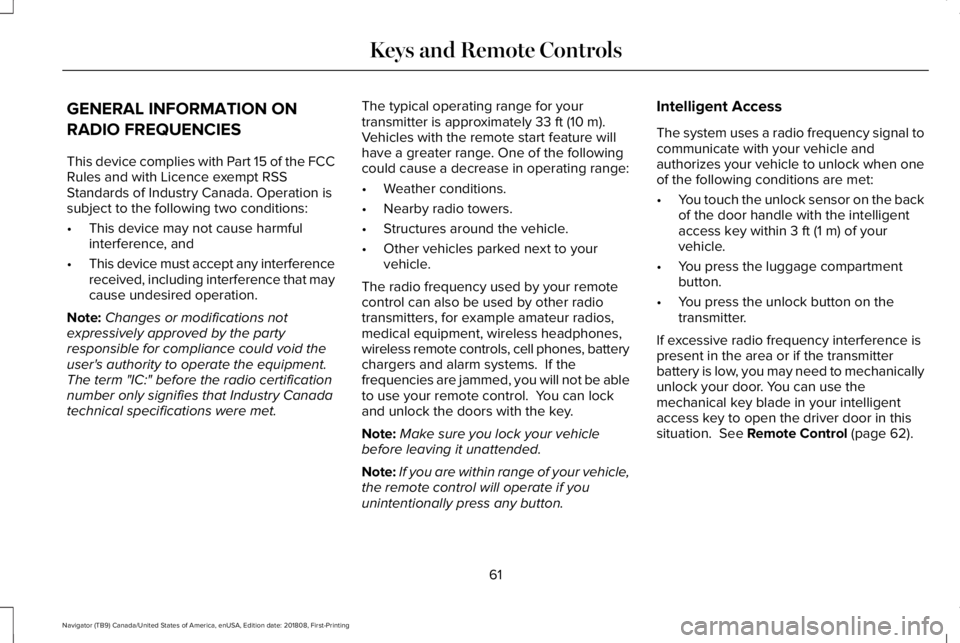 LINCOLN NAVIGATOR 2019 Owners Manual GENERAL INFORMATION ON
RADIO FREQUENCIES
This device complies with Part 15 of the FCCRules and with Licence exempt RSSStandards of Industry Canada. Operation issubject to the following two conditions: LINCOLN NAVIGATOR 2019 Owners Manual GENERAL INFORMATION ON
RADIO FREQUENCIES
This device complies with Part 15 of the FCCRules and with Licence exempt RSSStandards of Industry Canada. Operation issubject to the following two conditions: