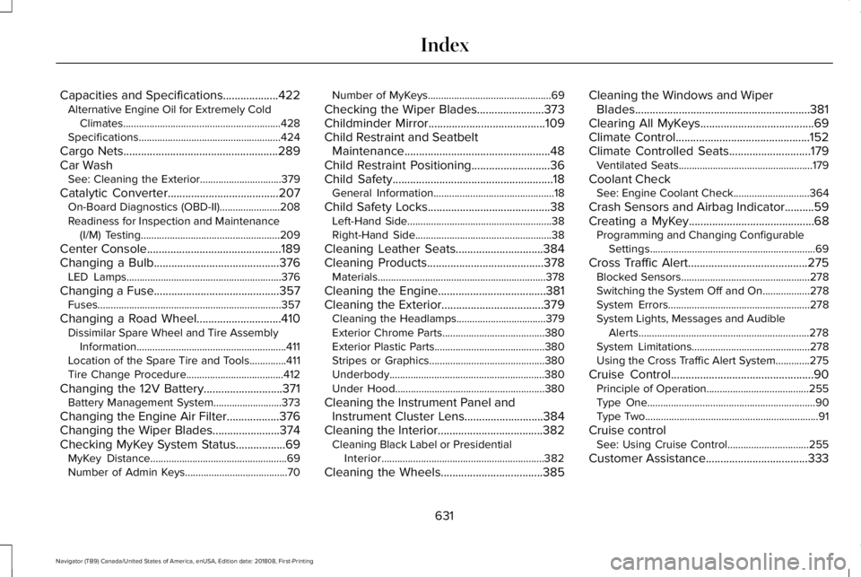 LINCOLN NAVIGATOR 2019 Owners Manual Capacities and Specifications...................422Alternative Engine Oil for Extremely ColdClimates............................................................428Specifications....................... LINCOLN NAVIGATOR 2019 Owners Manual Capacities and Specifications...................422Alternative Engine Oil for Extremely ColdClimates............................................................428Specifications.......................