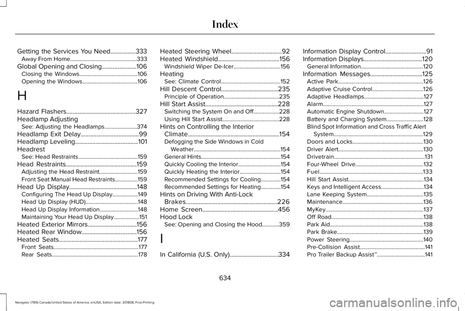 LINCOLN NAVIGATOR 2019 Owners Manual Getting the Services You Need................333Away From Home...............................................333
Global Opening and Closing......................106Closing the Windows................. LINCOLN NAVIGATOR 2019 Owners Manual Getting the Services You Need................333Away From Home...............................................333
Global Opening and Closing......................106Closing the Windows.................