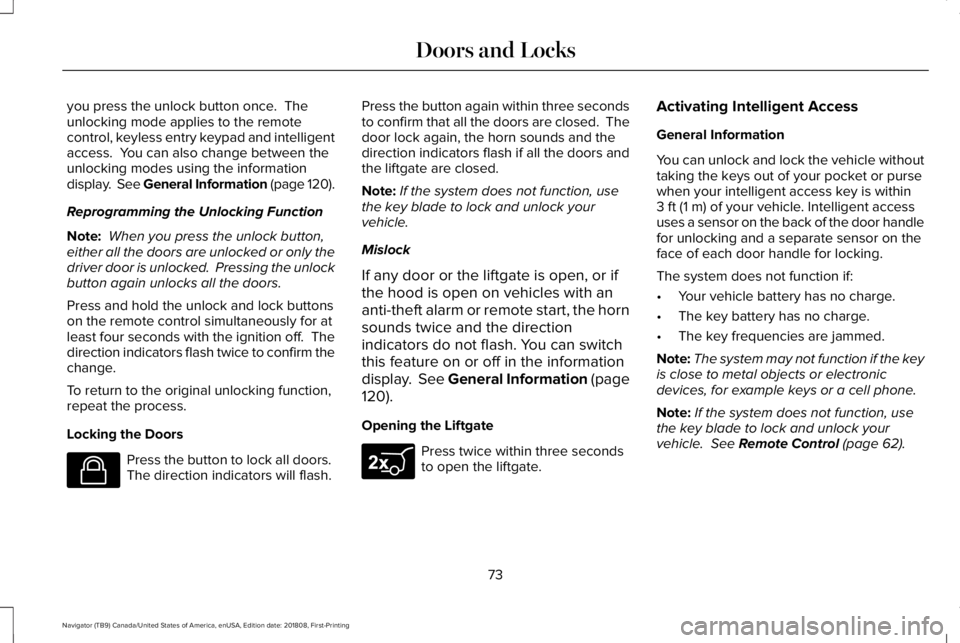 LINCOLN NAVIGATOR 2019 Manual PDF you press the unlock button once. Theunlocking mode applies to the remotecontrol, keyless entry keypad and intelligentaccess. You can also change between theunlocking modes using the informationdisp LINCOLN NAVIGATOR 2019 Manual PDF you press the unlock button once. Theunlocking mode applies to the remotecontrol, keyless entry keypad and intelligentaccess. You can also change between theunlocking modes using the informationdisp