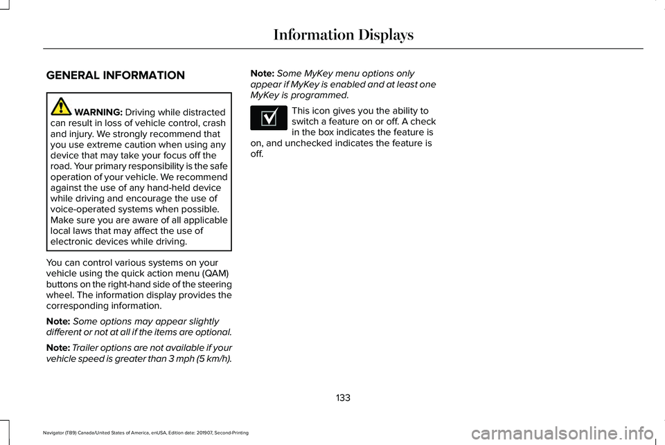LINCOLN NAVIGATOR 2020 Owners Guide GENERAL INFORMATION
WARNING: Driving while distracted
can result in loss of vehicle control, crash
and injury. We strongly recommend that
you use extreme caution when using any
device that may take yo LINCOLN NAVIGATOR 2020 Owners Guide GENERAL INFORMATION
WARNING: Driving while distracted
can result in loss of vehicle control, crash
and injury. We strongly recommend that
you use extreme caution when using any
device that may take yo
