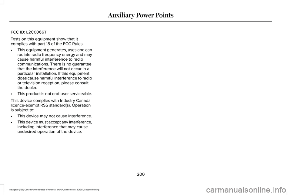 LINCOLN NAVIGATOR 2020 Owners Manual FCC ID: L2C0066T
Tests on this equipment show that it
complies with part 18 of the FCC Rules.
•
This equipment generates, uses and can
radiate radio frequency energy and may
cause harmful interferen LINCOLN NAVIGATOR 2020 Owners Manual FCC ID: L2C0066T
Tests on this equipment show that it
complies with part 18 of the FCC Rules.
•
This equipment generates, uses and can
radiate radio frequency energy and may
cause harmful interferen