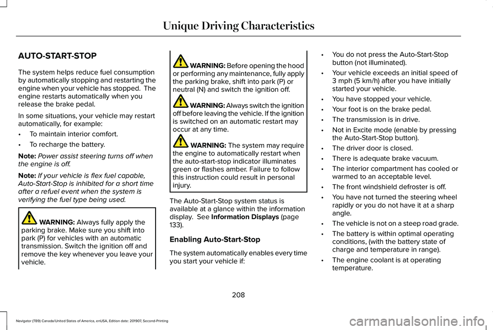 LINCOLN NAVIGATOR 2020  Owners Manual AUTO-START-STOP
The system helps reduce fuel consumption
by automatically stopping and restarting the
engine when your vehicle has stopped.  The
engine restarts automatically when you
release the brak