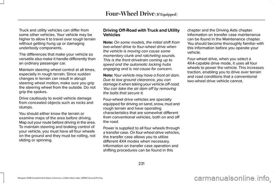 LINCOLN NAVIGATOR 2020  Owners Manual Truck and utility vehicles can differ from
some other vehicles. Your vehicle may be
higher to allow it to travel over rough terrain
without getting hung up or damaging
underbody components.
The differ