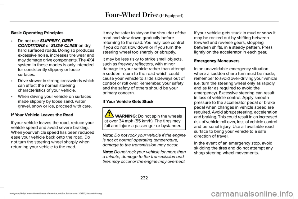 LINCOLN NAVIGATOR 2020 Workshop Manual Basic Operating Principles
•
Do not use SLIPPERY, DEEP
CONDITIONS or SLOW CLIMB on dry,
hard surfaced roads. Doing so produces
excessive noise, increases tire wear and
may damage drive components. T LINCOLN NAVIGATOR 2020 Workshop Manual Basic Operating Principles
•
Do not use SLIPPERY, DEEP
CONDITIONS or SLOW CLIMB on dry,
hard surfaced roads. Doing so produces
excessive noise, increases tire wear and
may damage drive components. T