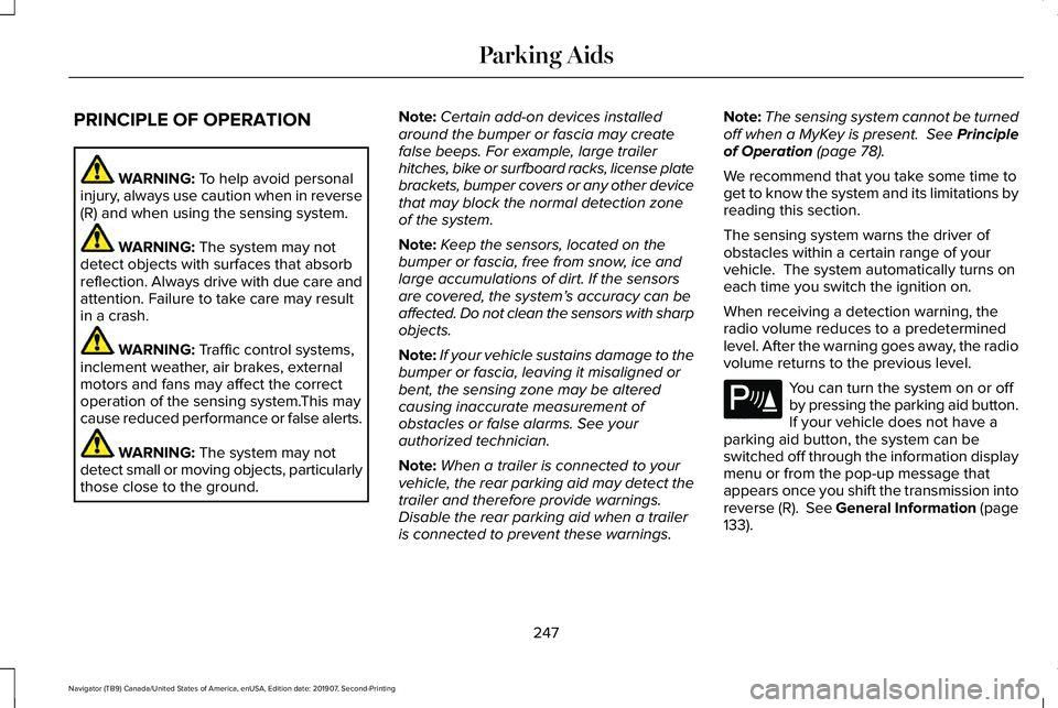 LINCOLN NAVIGATOR 2020  Owners Manual PRINCIPLE OF OPERATION
WARNING: To help avoid personal
injury, always use caution when in reverse
(R) and when using the sensing system. WARNING: 
The system may not
detect objects with surfaces that 