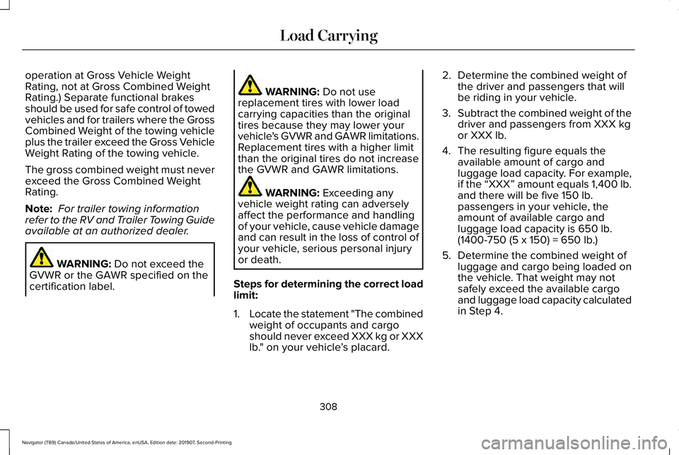 LINCOLN NAVIGATOR 2020 Owners Manual operation at Gross Vehicle Weight
Rating, not at Gross Combined Weight
Rating.) Separate functional brakes
should be used for safe control of towed
vehicles and for trailers where the Gross
Combined W LINCOLN NAVIGATOR 2020 Owners Manual operation at Gross Vehicle Weight
Rating, not at Gross Combined Weight
Rating.) Separate functional brakes
should be used for safe control of towed
vehicles and for trailers where the Gross
Combined W