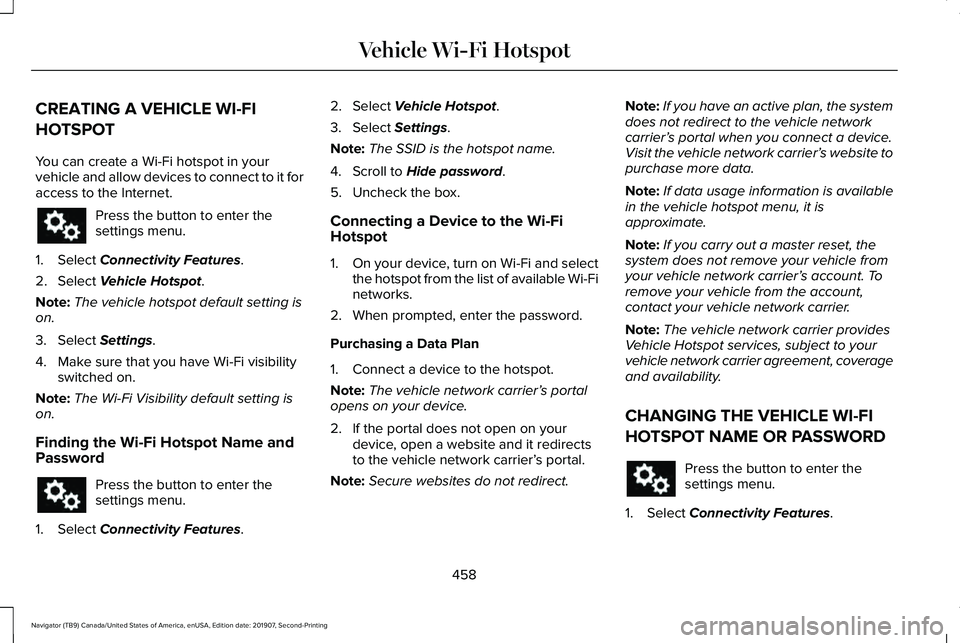 LINCOLN NAVIGATOR 2020  Owners Manual CREATING A VEHICLE WI-FI
HOTSPOT
You can create a Wi-Fi hotspot in your
vehicle and allow devices to connect to it for
access to the Internet.
Press the button to enter the
settings menu.
1. Select Co