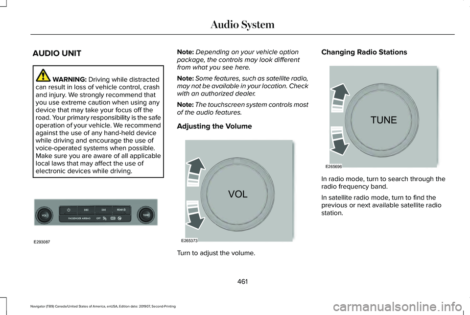 LINCOLN NAVIGATOR 2020 Owners Manual AUDIO UNIT
WARNING: Driving while distracted
can result in loss of vehicle control, crash
and injury. We strongly recommend that
you use extreme caution when using any
device that may take your focus LINCOLN NAVIGATOR 2020 Owners Manual AUDIO UNIT
WARNING: Driving while distracted
can result in loss of vehicle control, crash
and injury. We strongly recommend that
you use extreme caution when using any
device that may take your focus