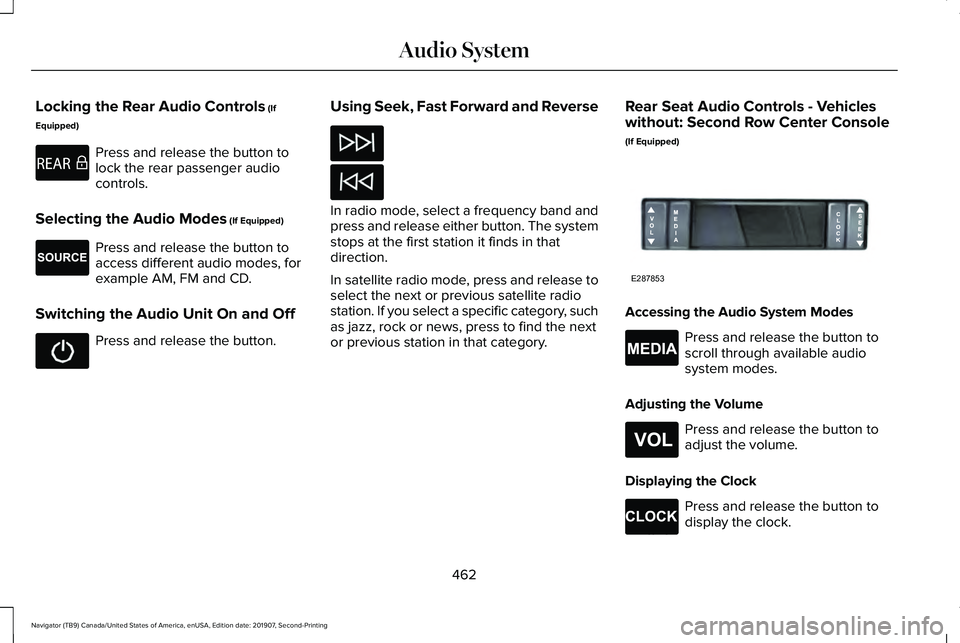 LINCOLN NAVIGATOR 2020 Owners Manual Locking the Rear Audio Controls (If
Equipped) Press and release the button to
lock the rear passenger audio
controls.
Selecting the Audio Modes
(If Equipped) Press and release the button to
access di LINCOLN NAVIGATOR 2020 Owners Manual Locking the Rear Audio Controls (If
Equipped) Press and release the button to
lock the rear passenger audio
controls.
Selecting the Audio Modes
(If Equipped) Press and release the button to
access di