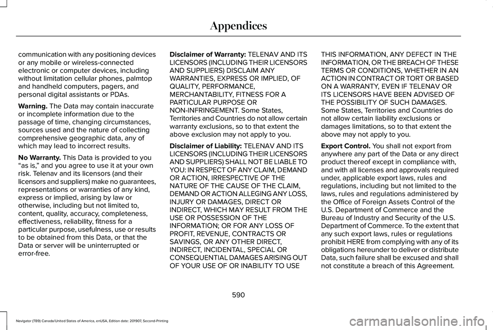 LINCOLN NAVIGATOR 2020  Owners Manual communication with any positioning devices
or any mobile or wireless-connected
electronic or computer devices, including
without limitation cellular phones, palmtop
and handheld computers, pagers, and