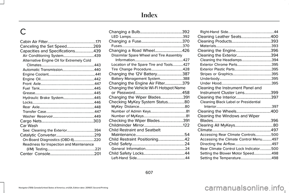 LINCOLN NAVIGATOR 2020 Service Manual C
Cabin Air Filter.................................................171
Canceling the Set Speed...........................269
Capacities and Specifications...................439
Air Conditioning System LINCOLN NAVIGATOR 2020 Service Manual C
Cabin Air Filter.................................................171
Canceling the Set Speed...........................269
Capacities and Specifications...................439
Air Conditioning System