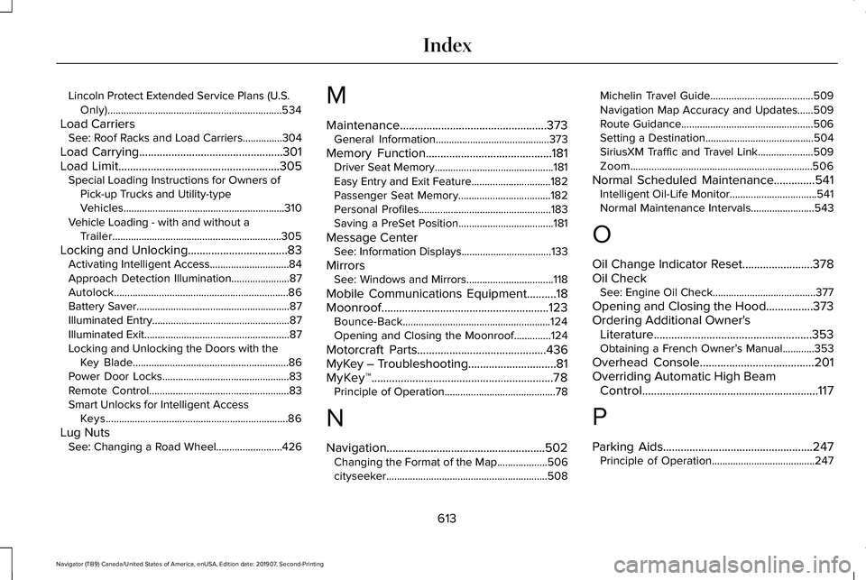 LINCOLN NAVIGATOR 2020  Owners Manual Lincoln Protect Extended Service Plans (U.S.
Only)..................................................................534
Load Carriers See: Roof Racks and Load Carriers...............304
Load Carrying.
