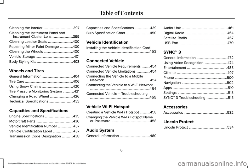 LINCOLN NAVIGATOR 2020  Owners Manual Cleaning the Interior
...................................397
Cleaning the Instrument Panel and Instrument Cluster Lens ........................
399
Cleaning Leather Seats .............................