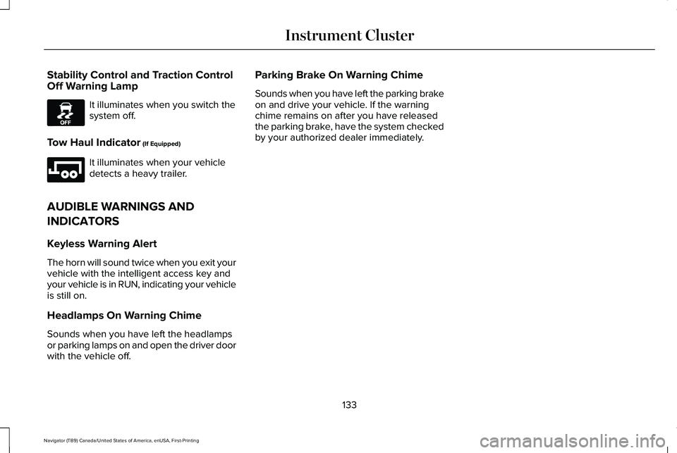 LINCOLN NAVIGATOR 2021  Owners Manual Stability Control and Traction Control
Off Warning Lamp
It illuminates when you switch the
system off.
Tow Haul Indicator (If Equipped) It illuminates when your vehicle
detects a heavy trailer.
AUDIBL