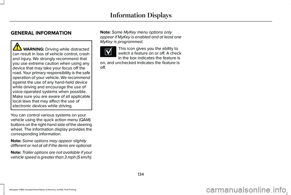 LINCOLN NAVIGATOR 2021 User Guide GENERAL INFORMATION
WARNING: Driving while distracted
can result in loss of vehicle control, crash
and injury. We strongly recommend that
you use extreme caution when using any
device that may take yo LINCOLN NAVIGATOR 2021 User Guide GENERAL INFORMATION
WARNING: Driving while distracted
can result in loss of vehicle control, crash
and injury. We strongly recommend that
you use extreme caution when using any
device that may take yo