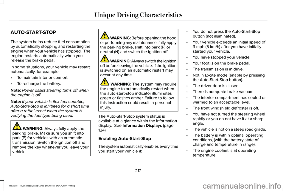 LINCOLN NAVIGATOR 2021 User Guide AUTO-START-STOP
The system helps reduce fuel consumption
by automatically stopping and restarting the
engine when your vehicle has stopped. The
engine restarts automatically when you
release the brak LINCOLN NAVIGATOR 2021 User Guide AUTO-START-STOP
The system helps reduce fuel consumption
by automatically stopping and restarting the
engine when your vehicle has stopped. The
engine restarts automatically when you
release the brak