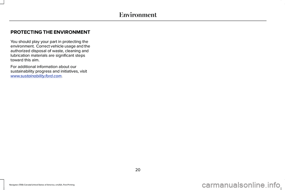 LINCOLN NAVIGATOR 2021  Owners Manual PROTECTING THE ENVIRONMENT
You should play your part in protecting the
environment.  Correct vehicle usage and the
authorized disposal of waste, cleaning and
lubrication materials are significant step