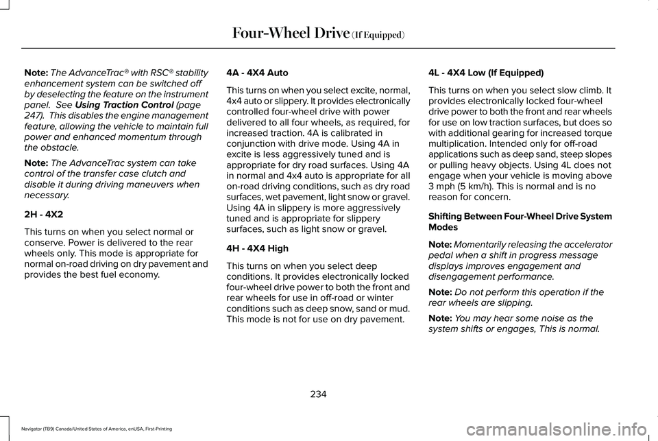 LINCOLN NAVIGATOR 2021 Workshop Manual Note:
The AdvanceTrac® with RSC® stability
enhancement system can be switched off
by deselecting the feature on the instrument
panel. See Using Traction Control (page
247). This disables the engin LINCOLN NAVIGATOR 2021 Workshop Manual Note:
The AdvanceTrac® with RSC® stability
enhancement system can be switched off
by deselecting the feature on the instrument
panel. See Using Traction Control (page
247). This disables the engin