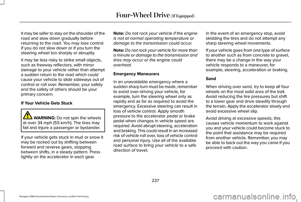 LINCOLN NAVIGATOR 2021 Workshop Manual It may be safer to stay on the shoulder of the
road and slow down gradually before
returning to the road. You may lose control
if you do not slow down or if you turn the
steering wheel too sharply or LINCOLN NAVIGATOR 2021 Workshop Manual It may be safer to stay on the shoulder of the
road and slow down gradually before
returning to the road. You may lose control
if you do not slow down or if you turn the
steering wheel too sharply or