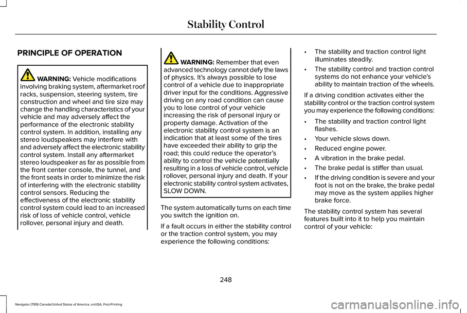 LINCOLN NAVIGATOR 2021  Owners Manual PRINCIPLE OF OPERATION
WARNING: Vehicle modifications
involving braking system, aftermarket roof
racks, suspension, steering system, tire
construction and wheel and tire size may
change the handling c