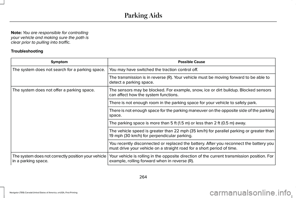 LINCOLN NAVIGATOR 2021 Owners Manual Note:
You are responsible for controlling
your vehicle and making sure the path is
clear prior to pulling into traffic.
Troubleshooting Possible Cause
Symptom
You may have switched the traction contro LINCOLN NAVIGATOR 2021 Owners Manual Note:
You are responsible for controlling
your vehicle and making sure the path is
clear prior to pulling into traffic.
Troubleshooting Possible Cause
Symptom
You may have switched the traction contro