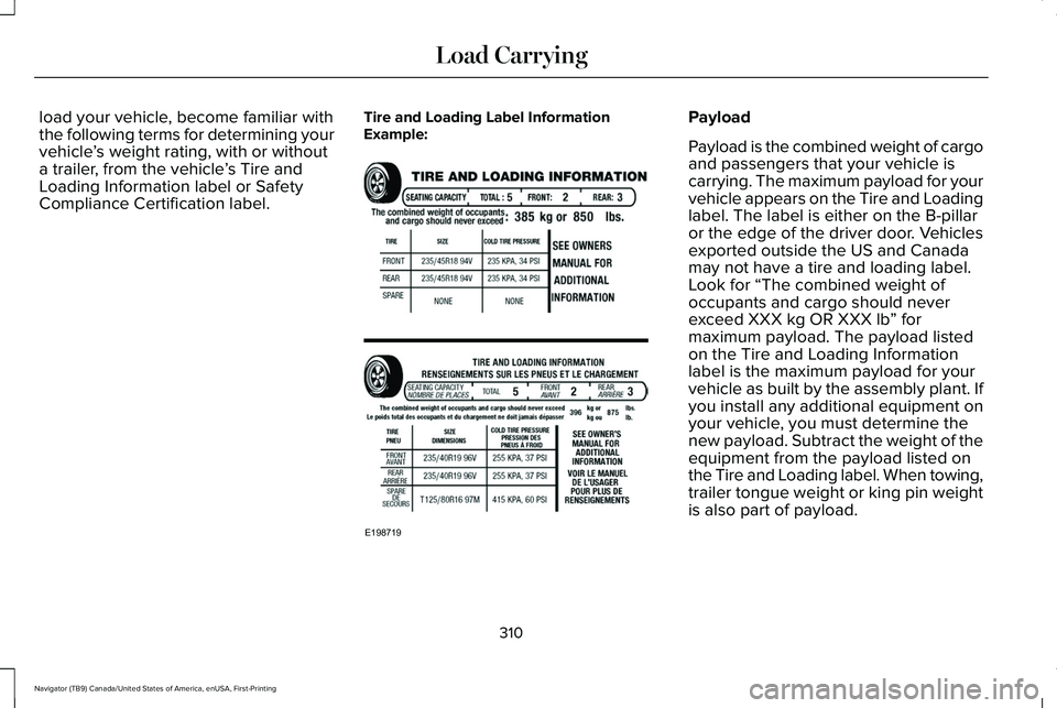 LINCOLN NAVIGATOR 2021 Owners Manual load your vehicle, become familiar with
the following terms for determining your
vehicle
’s weight rating, with or without
a trailer, from the vehicle ’s Tire and
Loading Information label or Safe LINCOLN NAVIGATOR 2021 Owners Manual load your vehicle, become familiar with
the following terms for determining your
vehicle
’s weight rating, with or without
a trailer, from the vehicle ’s Tire and
Loading Information label or Safe