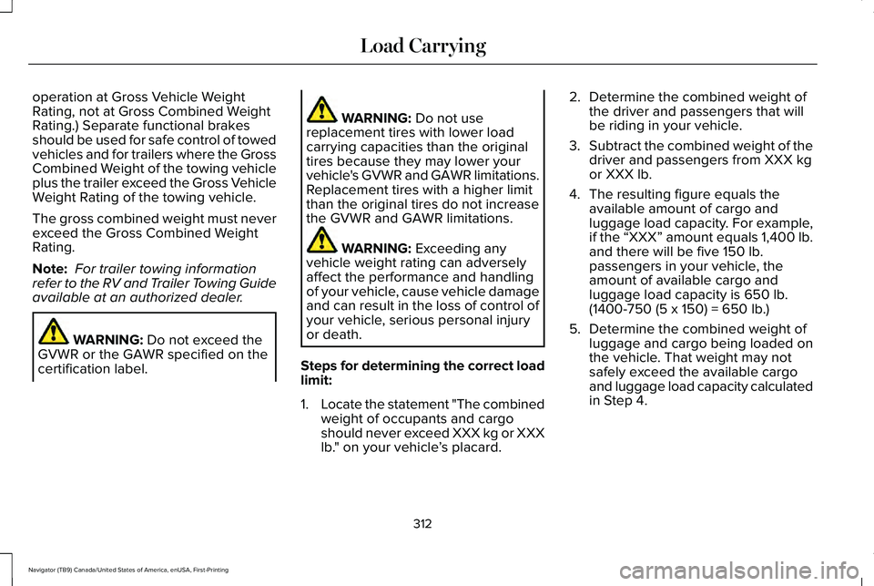 LINCOLN NAVIGATOR 2021 Owners Manual operation at Gross Vehicle Weight
Rating, not at Gross Combined Weight
Rating.) Separate functional brakes
should be used for safe control of towed
vehicles and for trailers where the Gross
Combined W LINCOLN NAVIGATOR 2021 Owners Manual operation at Gross Vehicle Weight
Rating, not at Gross Combined Weight
Rating.) Separate functional brakes
should be used for safe control of towed
vehicles and for trailers where the Gross
Combined W