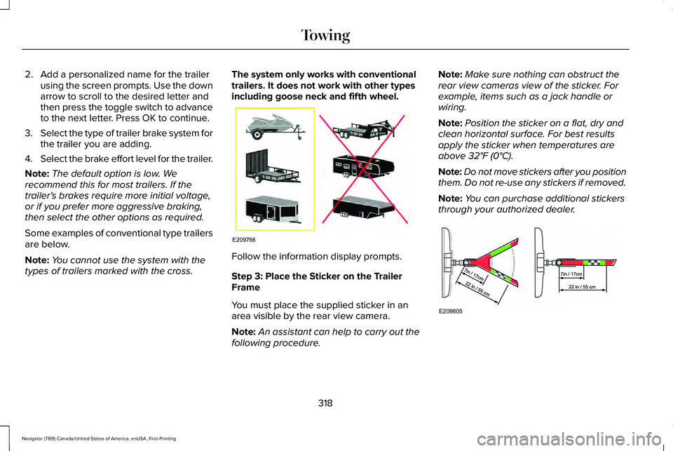 LINCOLN NAVIGATOR 2021 Owners Manual 2. Add a personalized name for the trailer
using the screen prompts. Use the down
arrow to scroll to the desired letter and
then press the toggle switch to advance
to the next letter. Press OK to cont LINCOLN NAVIGATOR 2021 Owners Manual 2. Add a personalized name for the trailer
using the screen prompts. Use the down
arrow to scroll to the desired letter and
then press the toggle switch to advance
to the next letter. Press OK to cont