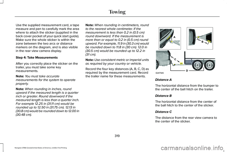 LINCOLN NAVIGATOR 2021 Owners Manual Use the supplied measurement card, a tape
measure and pen to carefully mark the area
where to attach the sticker (supplied in the
back cover pocket of your quick start guide).
Make sure the whole stic LINCOLN NAVIGATOR 2021 Owners Manual Use the supplied measurement card, a tape
measure and pen to carefully mark the area
where to attach the sticker (supplied in the
back cover pocket of your quick start guide).
Make sure the whole stic