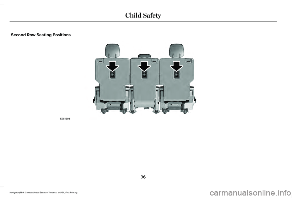 LINCOLN NAVIGATOR 2021 Owners Guide Second Row Seating Positions
36
Navigator (TB9) Canada/United States of America, enUSA, First-Printing Child SafetyE251593 LINCOLN NAVIGATOR 2021 Owners Guide Second Row Seating Positions
36
Navigator (TB9) Canada/United States of America, enUSA, First-Printing Child SafetyE251593