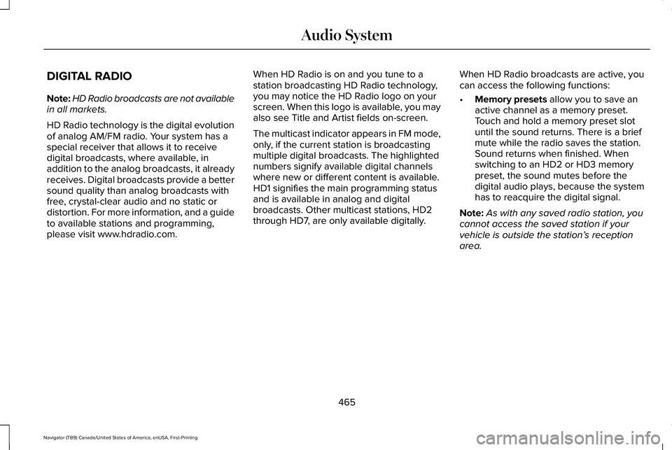 LINCOLN NAVIGATOR 2021 Owners Manual DIGITAL RADIO
Note:
HD Radio broadcasts are not available
in all markets.
HD Radio technology is the digital evolution
of analog AM/FM radio. Your system has a
special receiver that allows it to recei LINCOLN NAVIGATOR 2021 Owners Manual DIGITAL RADIO
Note:
HD Radio broadcasts are not available
in all markets.
HD Radio technology is the digital evolution
of analog AM/FM radio. Your system has a
special receiver that allows it to recei