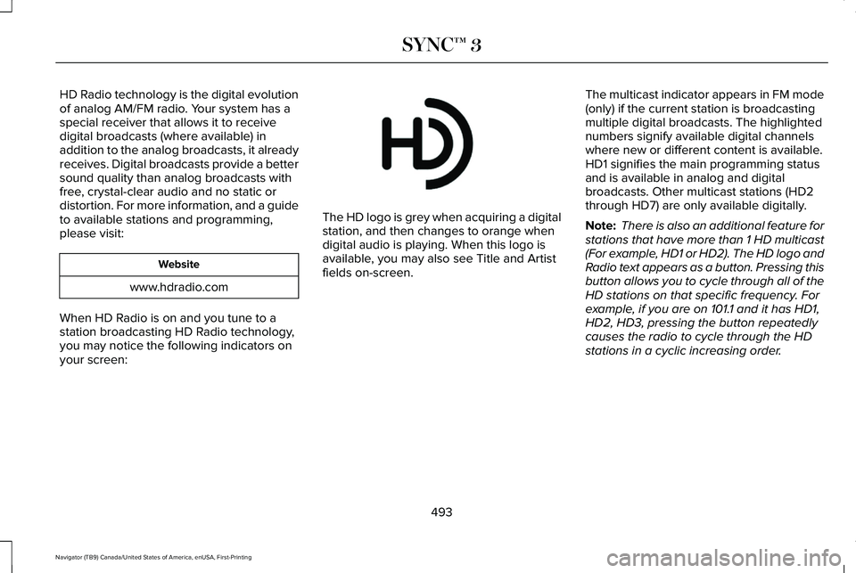 LINCOLN NAVIGATOR 2021  Owners Manual HD Radio technology is the digital evolution
of analog AM/FM radio. Your system has a
special receiver that allows it to receive
digital broadcasts (where available) in
addition to the analog broadcas