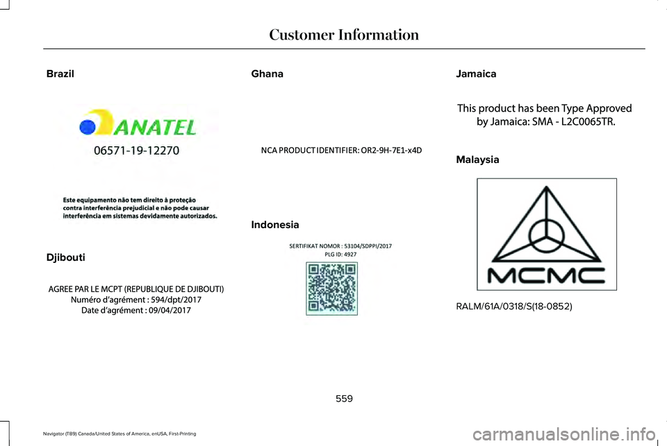 LINCOLN NAVIGATOR 2021  Owners Manual Brazil
Djibouti Ghana
Indonesia Jamaica
Malaysia
RALM/61A/0318/S(18-0852)
559
Navigator (TB9) Canada/United States of America, enUSA, First-Printing Customer InformationE340118  E342394  E340191  E342