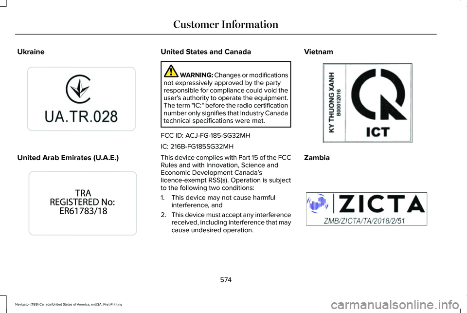 LINCOLN NAVIGATOR 2021 User Guide Ukraine
United Arab Emirates (U.A.E.) United States and Canada
WARNING: Changes or modifications
not expressively approved by the party
responsible for compliance could void the
user's authority t LINCOLN NAVIGATOR 2021 User Guide Ukraine
United Arab Emirates (U.A.E.) United States and Canada
WARNING: Changes or modifications
not expressively approved by the party
responsible for compliance could void the
user's authority t
