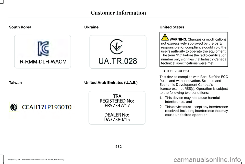 LINCOLN NAVIGATOR 2021 User Guide South Korea
Taiwan Ukraine
United Arab Emirates (U.A.E.) United States
WARNING: Changes or modifications
not expressively approved by the party
responsible for compliance could void the
user's aut LINCOLN NAVIGATOR 2021 User Guide South Korea
Taiwan Ukraine
United Arab Emirates (U.A.E.) United States
WARNING: Changes or modifications
not expressively approved by the party
responsible for compliance could void the
user's aut