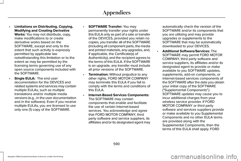 LINCOLN NAVIGATOR 2021 Owners Manual •
Limitations on Distributing, Copying,
Modifying and Creating Derivative
Works: You may not distribute, copy,
make modifications to or create
derivative works based on the
SOFTWARE, except and only LINCOLN NAVIGATOR 2021 Owners Manual •
Limitations on Distributing, Copying,
Modifying and Creating Derivative
Works: You may not distribute, copy,
make modifications to or create
derivative works based on the
SOFTWARE, except and only