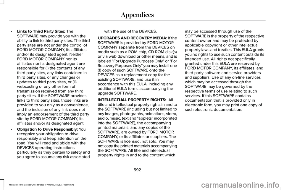 LINCOLN NAVIGATOR 2021 Owners Manual •
Links to Third Party Sites: The
SOFTWARE may provide you with the
ability to link to third party sites. The third
party sites are not under the control of
FORD MOTOR COMPANY, its affiliates
and/or LINCOLN NAVIGATOR 2021 Owners Manual •
Links to Third Party Sites: The
SOFTWARE may provide you with the
ability to link to third party sites. The third
party sites are not under the control of
FORD MOTOR COMPANY, its affiliates
and/or