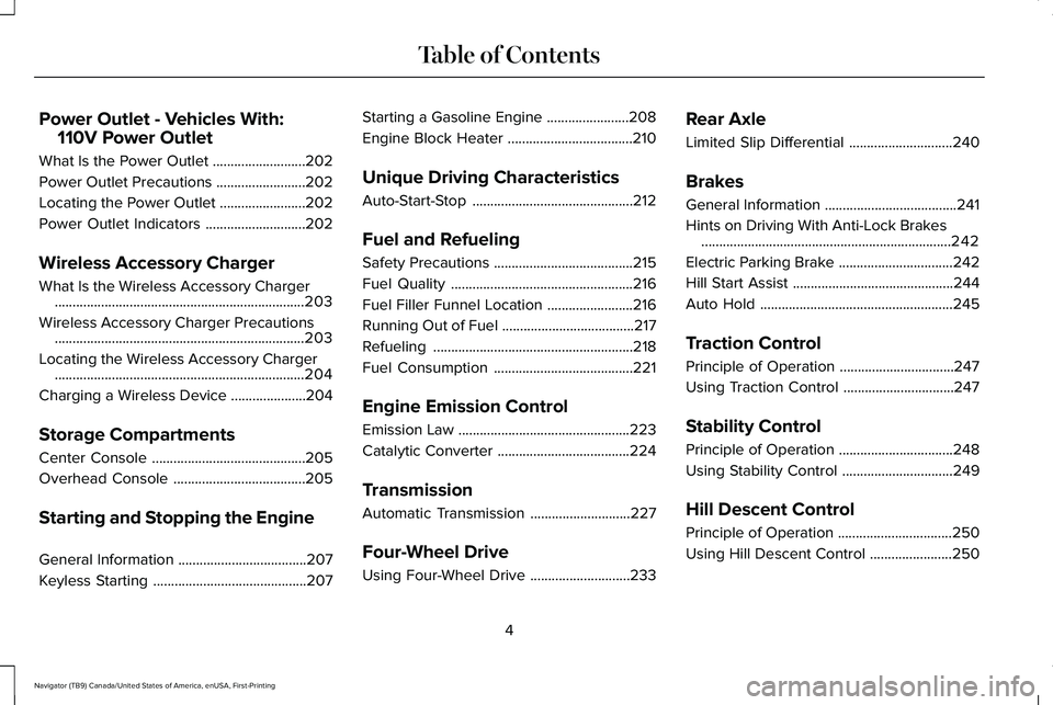 LINCOLN NAVIGATOR 2021  Owners Manual Power Outlet - Vehicles With:
110V Power Outlet
What Is the Power Outlet ..........................202
Power Outlet Precautions .........................
202
Locating the Power Outlet ................