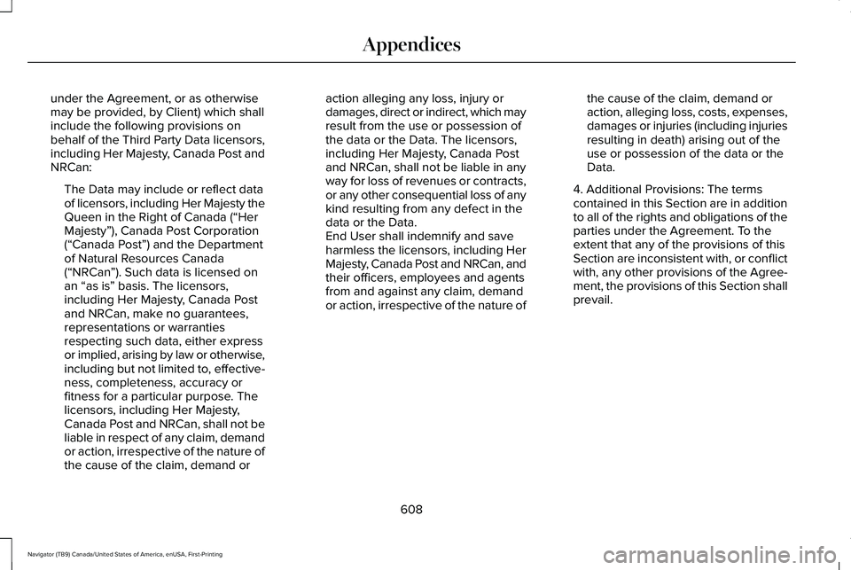 LINCOLN NAVIGATOR 2021 Owners Manual under the Agreement, or as otherwise
may be provided, by Client) which shall
include the following provisions on
behalf of the Third Party Data licensors,
including Her Majesty, Canada Post and
NRCan: LINCOLN NAVIGATOR 2021 Owners Manual under the Agreement, or as otherwise
may be provided, by Client) which shall
include the following provisions on
behalf of the Third Party Data licensors,
including Her Majesty, Canada Post and
NRCan: